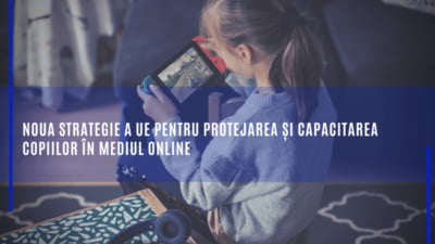 Europa pregătește un internet mai sigur pentru copii: Comisia Europeană propune noi reguli pentru platformele online